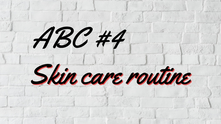 ABC #4 skin care routine